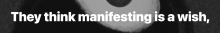 Filename: think-manifesting-is-a-wish.png Size: 227.16 KB Uploaded: 09 Jan 2025, 03:47 Views: 20x think-manifesting-is-a-wish.png